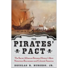 The Pirates' Pact: The Secret Alliances Between History's Most Notorious Buccaneers and Colonial America