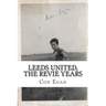 Leeds United, the Revie Years: A fan's memoir