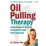Oil Pulling Therapy: Detoxifying and Healing the Body Through Oral Cleansing