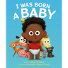 I Was Born a Baby