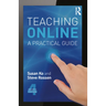 Teaching Online: A Practical Guide