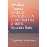 Healing Angina Without Medication: A Cure That Has a 100% Success Rate