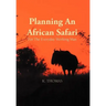 Planning an African Safari: For the Everyday Working Man