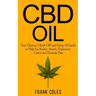 CBD Oil: Your Ultimate 2-Book CBD and Hemp Oil Guide to Help You Reduce Anxiety, Depression, Cancer and Eliminate Pain