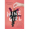 Wine Girl: The Trials and Triumphs of America's Youngest Sommelier