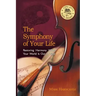 The Symphony of Your Life: Restoring Harmony When Your World Is Out of Tune