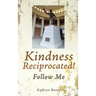 Kindness Reciprocated!: Follow Me