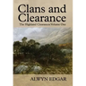Clans and Clearance: The Highland Clearances Volume One