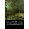The Best Victorian Ghost Stories: Annotated and Illustrated Tales of Murder, Mystery, Horror, and Hauntings