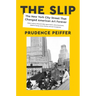 The Slip: The New York City Street That Changed American Art Forever