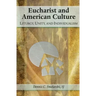 Eucharist and American Culture: Liturgy, Unity, and Individualism
