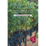 Healthy Vines, Pure Wines: Methods in Organic, Biodynamic(R), Natural, and Sustainable Viticulture