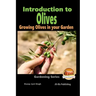 Introduction to Olives - Growing Olives in your Garden