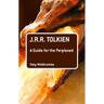 J.R.R. Tolkien: A Guide for the Perplexed