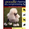 Poodle Clipping and Grooming: The International Reference