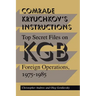Comrade Kryuchkov's Instructions: Top Secret Files on KGB Foreign Operations, 1975-1985