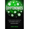 Cryptonomics: A Modern Investors Guide to Cryptocurrency Markets and Blockchain Literacy
