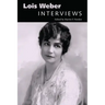 Lois Weber: Interviews