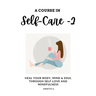 Self-Care: A Course in Self-Care 2: Heal Your Body, Mind & Soul Through Self-Love and Mindfulness