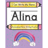I Can Write My Name: Alina: Personalized Name Writing Practice
