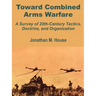 Toward Combined Arms Warfare: A Survey of 20th-Century Tactics, Doctrine, and Organization