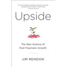 Upside: The New Science of Post-Traumatic Growth