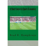A Short Course in Sports Economics