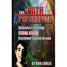 The Path of a Psychopath, Alabama's Teenage Serial Killer, Raymond Eugene Brown