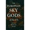 The European Sky Gods - Celts (Folklore History Series)