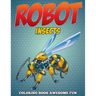 Robot Insects Coloring Book: Awesome Fun