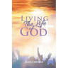Living The Life of God