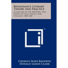 Renaissance Literary Theory And Practice: Classicism In The Rhetoric And Poetic Of Italy, France, And England, 1400-1600