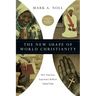 The New Shape of World Christianity: How American Experience Reflects Global Faith