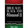Biblically Black & Blessed II The Children of the Ethiopians