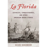 La Florida: Catholics, Conquistadores, and Other American Origin Stories