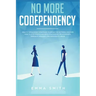 No More Codependency: Healthy Detachment Strategies to Break the Pattern. How to Stop Struggling with Codependent Relationships, Obsessive J