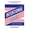 Intentional Profit: Master Your Mindset & Money for a Wildly Wealthy Business