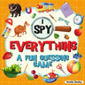 I Spy Everything: A Fun Guessing Game for Kids, Great Learning Activity Book, I Spy Book for Kids
