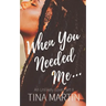 When You Needed Me