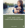 Life and Loss: A Guide to Help Grieving Children