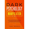 Dark Psychology & Manipulation 2 in 1: How to Understand and Manipulate with Anyone, Overthinking, Persuasion, Recognise Someone Trying to Manipulate