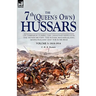 The 7th (Queen's Own) Hussars: On Campaign During the Canadian Rebellion, the Indian Mutiny, the Sudan, Matabeleland, Mashonaland and the Boer War-Vo