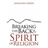 Breaking the Back of The Spirit of Religion