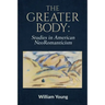 The Greater Body: Studies in American NeoRomanticism