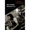 The Trouble Between Us: An Uneasy History of White and Black Women in the Feminist Movement
