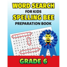 Word Search For Kids Spelling Bee Preparation Book Grade 6: 6th Grade Spelling Workbook Fun Puzzle Book Sixth Grade Teacher Student Class Homeschool