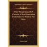 What Would Jesus Do? Wherein a New Generation Undertakes to Walk in His Steps