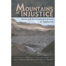 Mountains of Injustice: Social and Environmental Justice in Appalachia