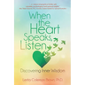 When the Heart Speaks, Listen: Discovering Inner Wisdom