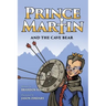 Prince Martin and the Cave Bear: Two Kids, Colossal Courage, and a Classic Quest